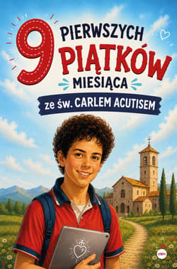 9 pierwszych piątków miesiąca ze św. Carlem Acutisem - Kędzierska - Zaporowska Magdalena