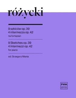 9 szkiców op. 39 i 4 intermezza op.42 - Ludomir Różycki, Mania Grzegorz