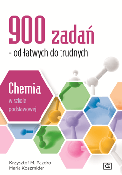 900 zadań od łatwych do trudnych chemia w szkole podstawowej - Koszmider Maria