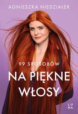 99 sposobów na piękne włosy - Agnieszka Niedziałek