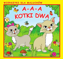 A-a-a, kotki dwa Wierszyki dla Maluchów - Praca zbiorowa
