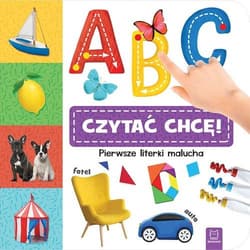 A, B, C - czytać chcę! Pierwsze literki malucha - Opracowanie Zbiorowe