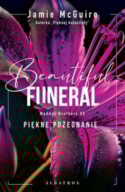 A beautiful funeral / Piękne pożegnanie. Maddox brothers. Tom Tom 5 - Jamie McGuire