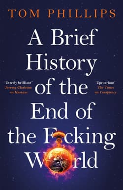 A Brief History of the End of the F*cking World wer. angielska - Tom Phillips