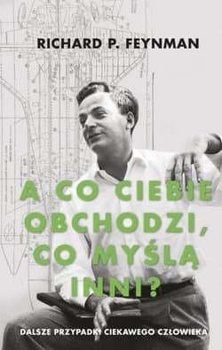 „A co ciebie obchodzi, co myślą inni?”. Dalsze przypadki ciekawego człowieka [wyd. 2021]