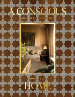 A Conscious Home. Spaces Shaped by Stories and Intention - Georgia Ezra