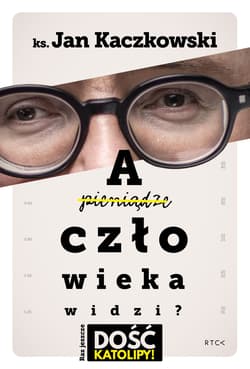 A człowieka widzi? - Jan Kaczkowski