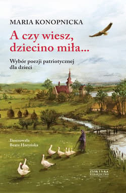A czy wiesz, dziecino miła... Wybór poezji patriotycznej dla dzieci - ebook - Maria Konopnicka