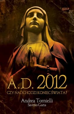 A.D. 2012. Czy nadchodzi koniec świata? - Andrea Tornielli, Gaeta Saverio, Saverio Gaeta