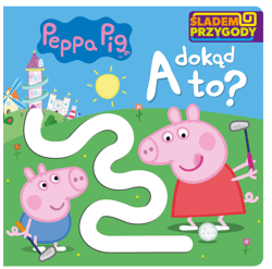 A dokąd to? Śladem Przygody. Świnka Peppa - null null, Opracowanie Zbiorowe