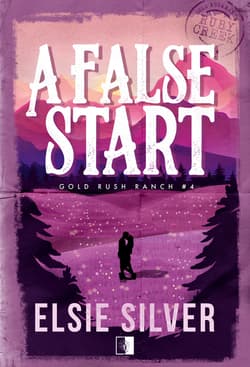 A False Start. Gold Rush Ranch. Tom 4 - Elsie Silver