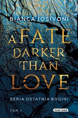 A Fate Darker than Love Ostatnia Bogini Tom 1 - Bianca Iosivoni
