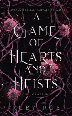 A Game of Hearts and Heists A Steamy Lesbian Fantasy Romance - Roe Ruby