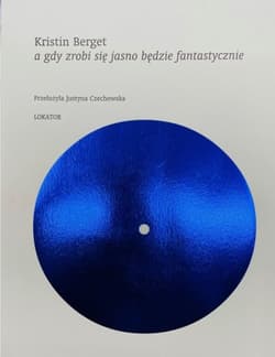 A gdy zrobi się jasno będzie fantastycznie - Kristin Berget