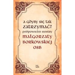 A gdyby się tak zatrzymać?