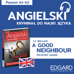 A Good Neighbour / Poczciwy sąsiad. Angielski kryminał językowy - audiobook - Joanna Ostrowska, C.S. Wallace