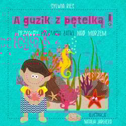 A guzik z pętelką! Przygody Przemcia Łatki nad morzem - Natalia Jargieło, Sylwia Bies