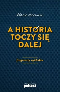 A historia toczy się dalej Fragmenty wykładów