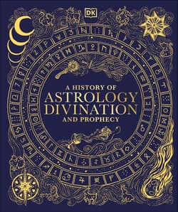 A History of Astrology. Divination and Prophecy - Opracowanie Zbiorowe