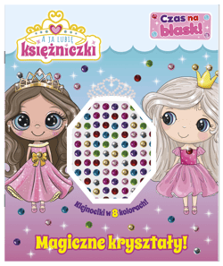 A ja lubię księżniczki. Czas na blask! Magiczne kryształy! - Praca zbiorowa