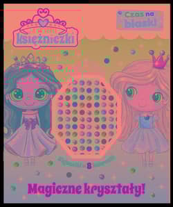 A ja lubię księżniczki. Czas na blask! Magiczne kryształy! - Praca zbiorowa