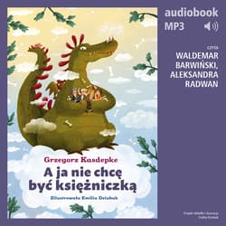 A ja nie chcę być księżniczką - audiobook - Grzegorz Kasdepke