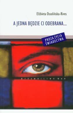 A jedna będzie ci odebrana... - Elżbieta Ossolińska-Rives