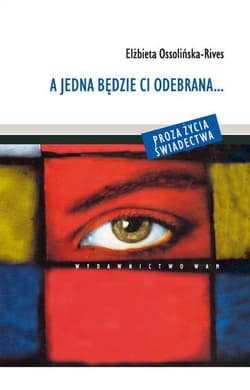 A jedna będzie ci odebrana... - Elżbieta Ossolińska-Rives
