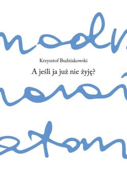 A jeśli ja już nie żyję? - Krzysztof Budziakowski