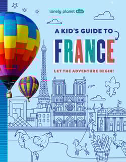 A Kid's Guide to France. Lonely Planet Kids - Paige Towler