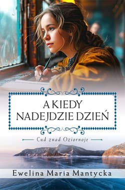 A kiedy nadejdzie dzień - Mantycka  Ewelina Maria