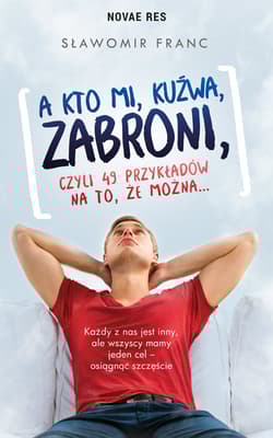 A kto mi kuźwa zabroni czyli 49 przykładów na to że można…