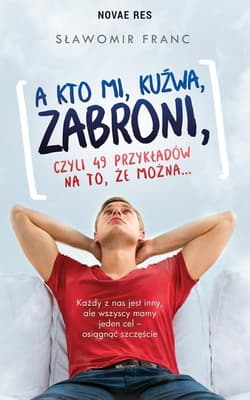 A kto mi kuźwa zabroni czyli 49 przykładów na to że można…