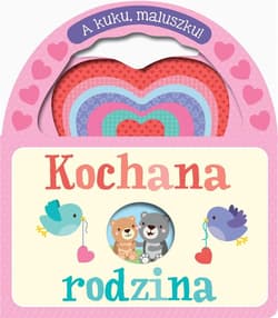 A kuku, maluszku! Kochana rodzina - Praca zbiorowa