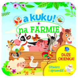 A kuku! Na farmie. Otwórz i sprawdź! - Izabella Sieńko-Holewa