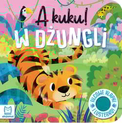 A kuku! W dżungli Filcowe klapki i lusterko - Grażyna Wasilewicz