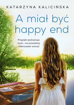 A miał być happy end - Katarzyna Kalicińska