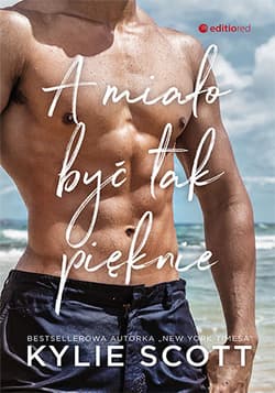 A miało być tak pięknie - Kylie Scott