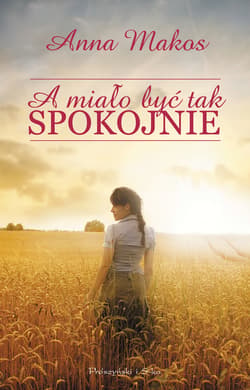A miało być tak spokojnie - ebook - Anna Makos