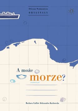 A może morze? - Caillot Barbara, Karkowska Aleksandra