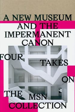 A new museum and the impermanent canon. Four takes on the MSN collection - Praca zbiorowa