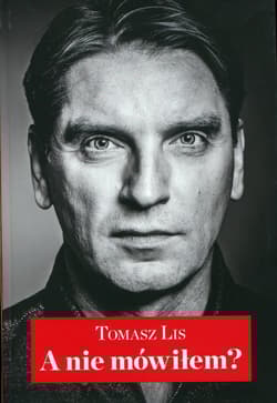 A nie mówiłem? - Tomasz Lis