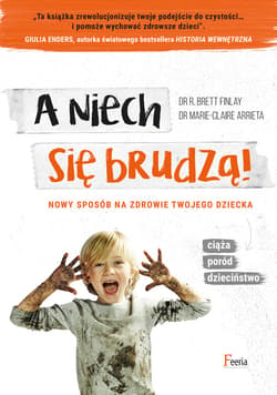 A niech się brudzą! - ebook - dr B. Brett Finlay, dr Marie-Claire Arrieta