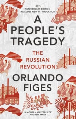 A People's Tragedy The Russian Revolution Centenary Edition with New Introduction - Orlando Figes