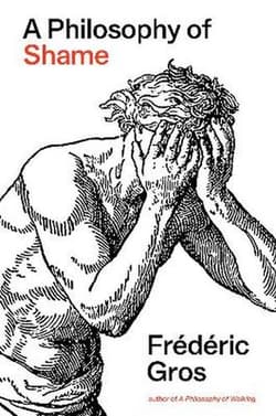A Philosophy of Shame. A Revolutionary Emotion - Frederic  Gros