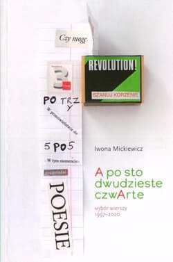 A po sto dwudzieste czwarte Wybór wierszy 1997-2020 - Iwona Mickiewicz