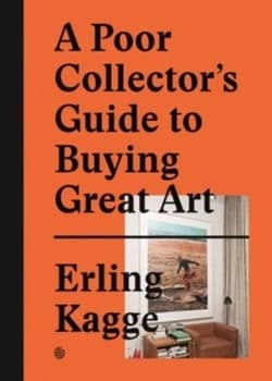A poor collector's guide to buying great art - Erling Kagge
