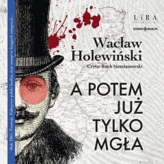 A potem już tylko mgła audiobook - Wacław Holewiński