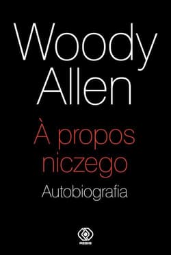 A propos niczego Autobiografia - Woody Allen