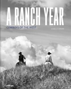 A Ranch Year. Cowboys of the West - Isabelle Arnon